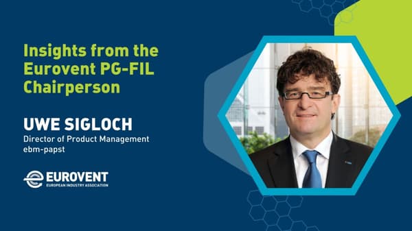 Insights from the Eurovent PG-FANS Chairperson Uwe Sigloch