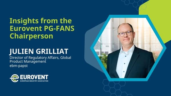 Insights from the Eurovent PG-FANS Chairperson Julien Grilliat