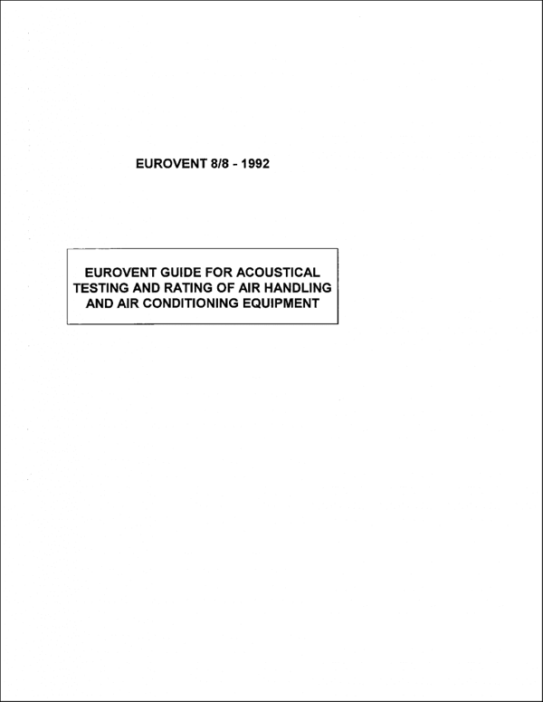 Eurovent 8/8: Guide for acoustical testing and rating of air handling and air conditioning equipment